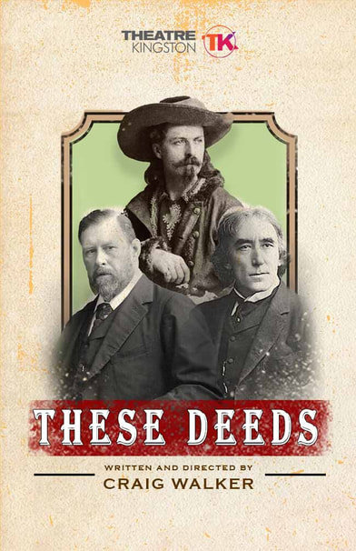 Three men appear. Two are in are dressed in suits. One man is is wearing a cowboy hat. Text reads: "Theatre Kingston THESE DEEDS Written and Directed by CRAIG WALKER"