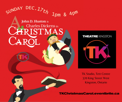 Poster for 'A Christmas Carol' presented by Theatre Kingston and John D. Huston. The title, dates of performance, location, website fir tickets, and Theatre Kingston logo are noted.