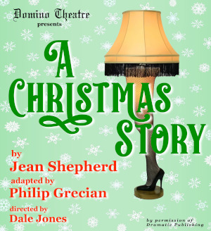 Poster for Domino Theatre's production of 'A Christmas Story'. The title, playwright, company, and director are noted. The background is green with snowflakes and there is a camp whose stand is a long leg in a high heel.