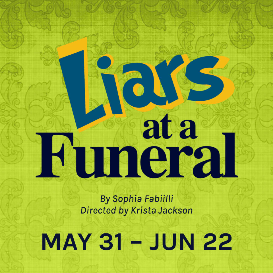 Partial poster for 'Liars at a Funeral'. The title, playwright, director, and show dates are listed.