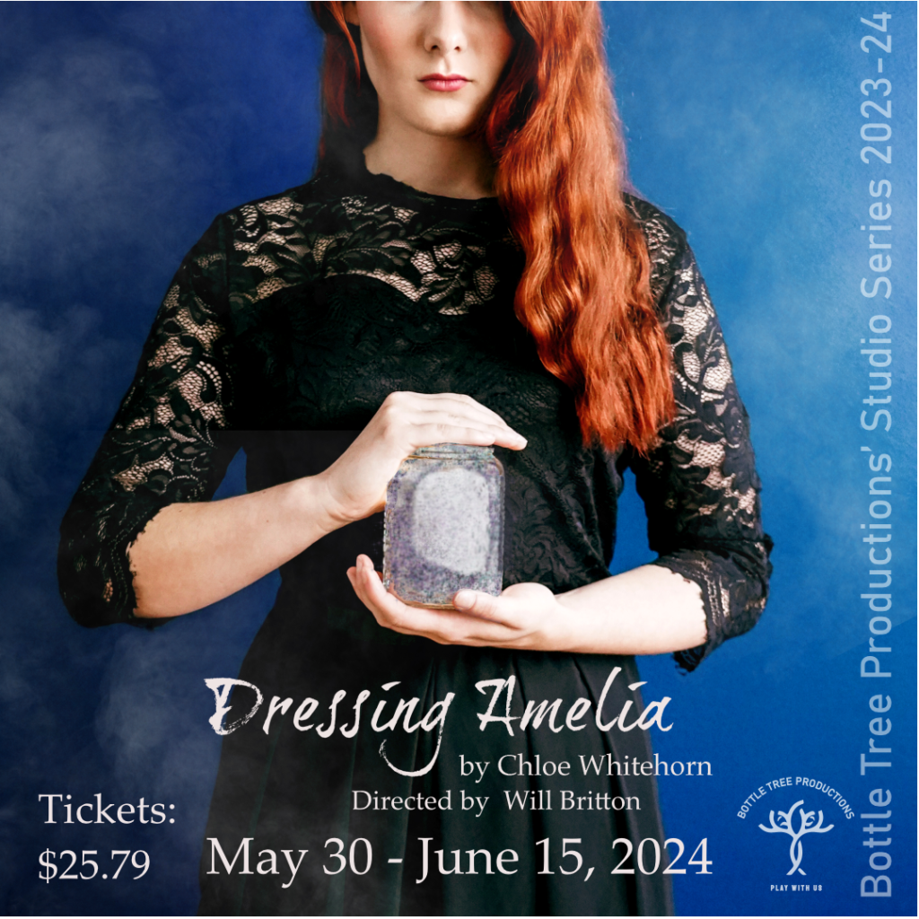 Poster for 'Dressing Amelia'. A woman stands against a blue background holding a jar. The title, playwright, director, ticket price, dates, and presenting company are noted.