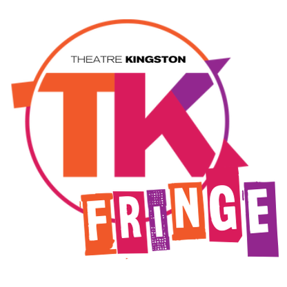 Logo for TK Fringe. Text reads, "Theatre Kingston TK FRINGE".