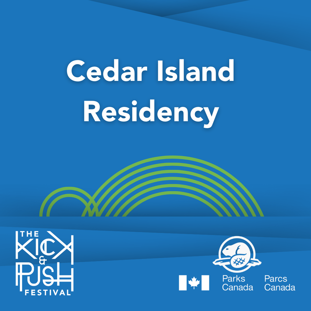 The 2024 Kick & Push Festival's poster for the Cedar Island Residency. The title is in the centre of the graphic. The Kick & Push logo is in the bottom left, and the Parks Canada logo is in the bottom right. The background is blue with green lines.