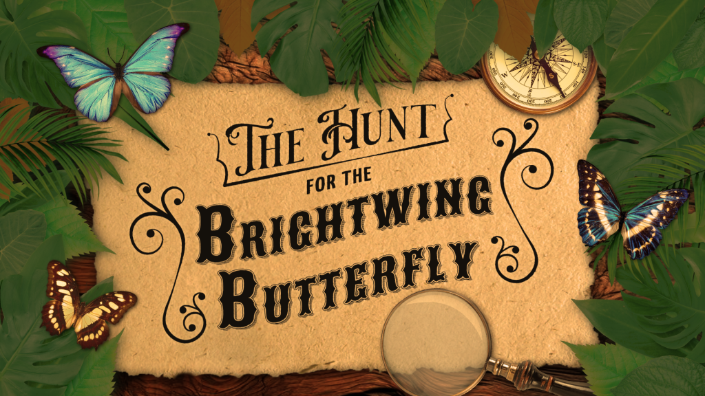 Poster for Lockwood Immersive's escape room/immersive theatre's 'The Hunt for the Brightwing Butterfly'. The title is included in the graphic with leaves, butterflies, a compass, and magnifying glass. 