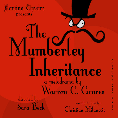 Poster for Domino Theatre's production of 'The Mumberley Inheritance'. The company, title of show, playwright, director, and assistant director are all noted. The background is red and there is a top hat above a pair of eyes and mustache in the top right.