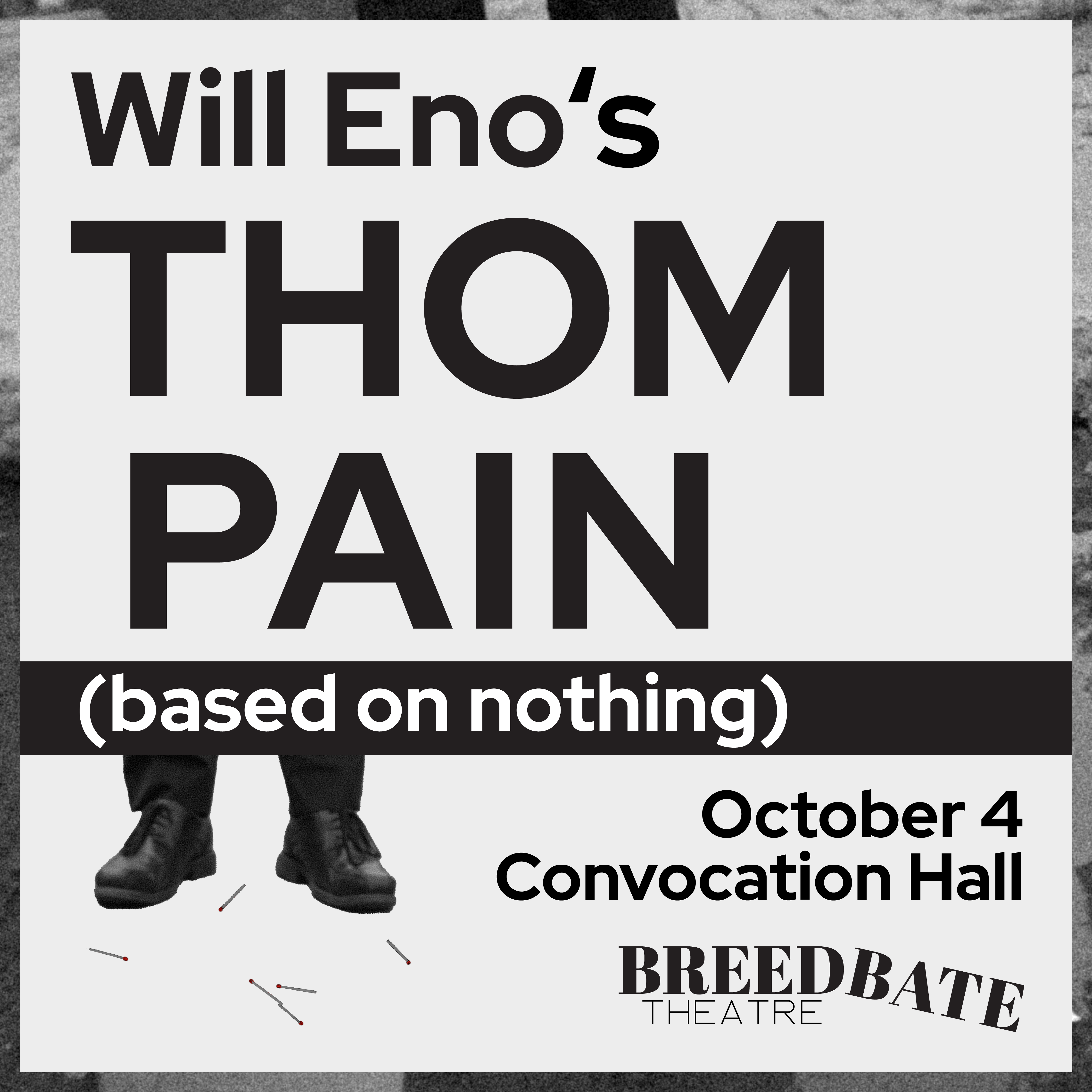 Poster for Breedbate Theatre's production of 'Thom Pain (based on nothing)'. The poster shows the title, playwright, date, location, theatre company and is grey and black with two shoes near the bottom of the poster.