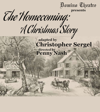 Poster for Domino Theatre's production of 'The Homecoming: A Christmas Story'. ON the poster is a drawn image of a large house surrounded by trees. There is snow on the ground and horses pull a carriage with two people inside away from the house. Someone else is bringing firewood towards the house. The company name, title of the production, director are noted as well as the person who adapted the story for the play.