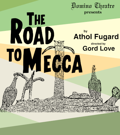 Poster for Domino Theatre's production of 'The Road to Mecca'. The background of the poster is different stripes of green, yellow, and and orange. The is a drawing in black and white of different animals such as an owl perched atop a stone. The show's title, presenting company, playwright, and director are mentioned on the poster.