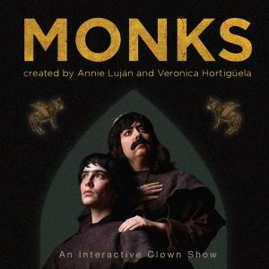 Poster for 'Monks'. Poster has actors dressed in monk costumes and credits the show's creators. It has the words: 'An interactive clown show'