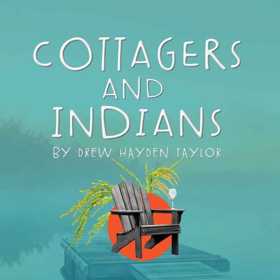 Poster for Thousand Islands Playhouse's production of 'Cottagers and Indians'. The title and playwright are noted with an image of a deck chair, plant, and wine glass.