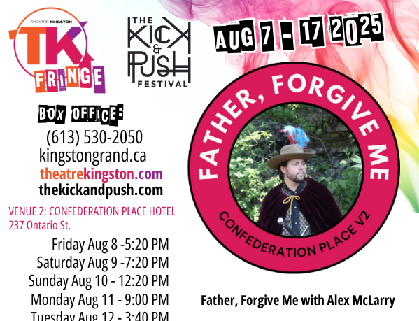 Poster for 'Father, Forgive Me' in TK Fringe. Poster includes the location, some dates and times, title, TK Fringe logo, The Kick & Push logo, box office phone number and web page, and a small blurb about the show.