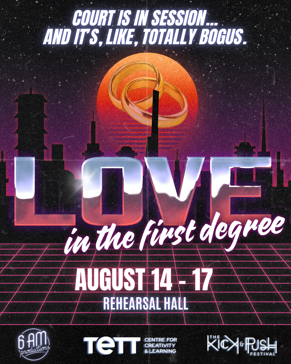Poster for 'Love in the First Degree' in The Kick & Push Festival. The poster has the title, dates, location, slogan, logos of 6 AM Productions, the Tett Centre, The Kick & Push Festival.