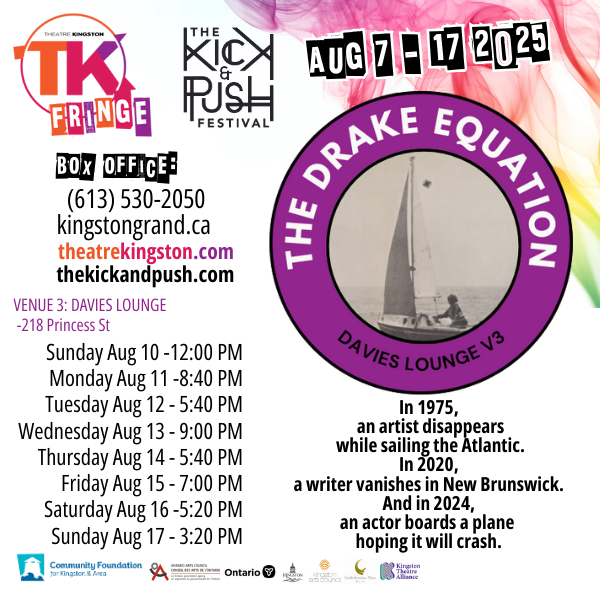 Poster for 'The Drake Equation' in TK Fringe. Poster includes the location, dates and times, title, TK Fringe logo, The Kick & Push logo, box office phone number and web page, and a small blurb about the show.