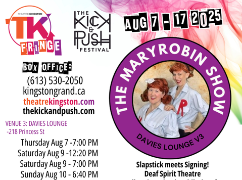 Poster for 'The MaryRobin Show' in TK Fringe. Poster includes the location, some dates and times, title, TK Fringe logo, The Kick & Push logo, box office phone number and web page, and a small blurb about the show.